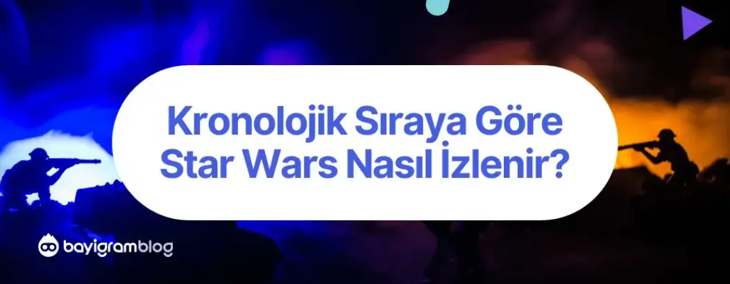 Star Wars İzleme Sırası Nasıl Olmalıdır?