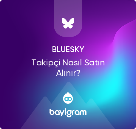 BlueSky Takipçi Nasıl Satın Alınır?