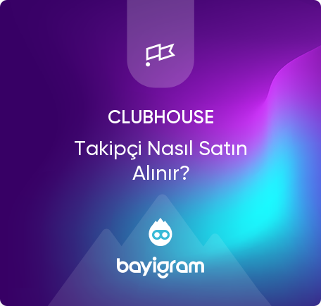 Clubhouse Takipçi Nasıl Satın Alınır?