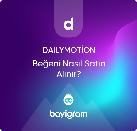 Dailymotion Beğeni Nasıl Satın Alınır?