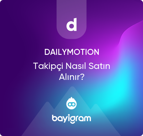 Dailymotion Takipçi Nasıl Satın Alınır?