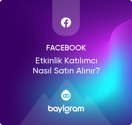 Facebook Etkinlik Katılımcı Nasıl Satın Alınır?