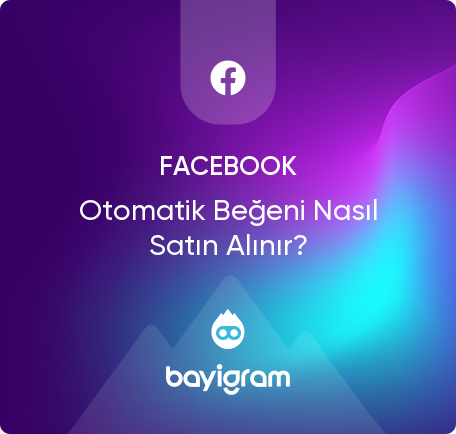 Facebook Otomatik Beğeni Nasıl Satın Alınır?
