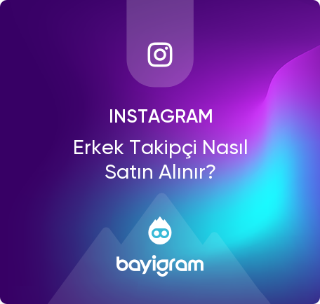 Instagram Erkek Takipçi Nasıl Satın Alınır?