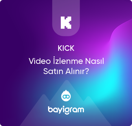 Kick Video İzlenme Nasıl Satın Alınır?