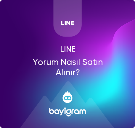 Line Yorum Nasıl Satın Alınır?