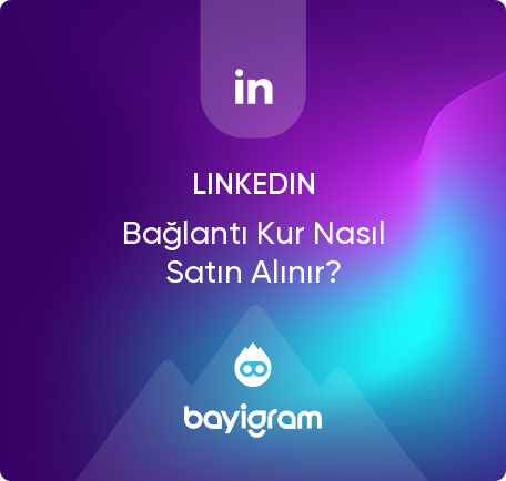 Linkedin Bağlantı Kur Nasıl Satın Alınır?