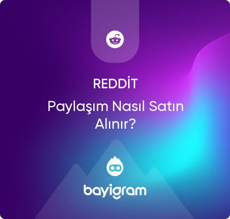 Reddit Paylaşım Nasıl Satın Alınır?