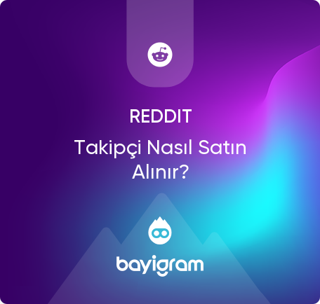 Reddit Takipçi Nasıl Satın Alınır?