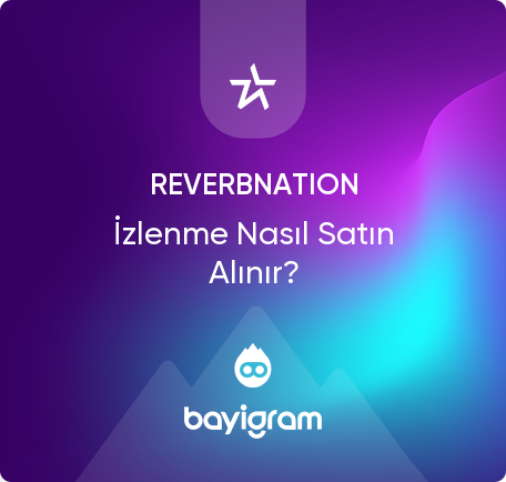 ReverbNation İzlenme Nasıl Satın Alınır?