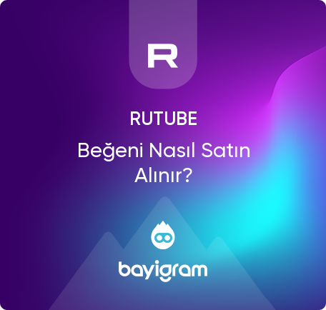 Rutube Beğeni Nasıl Satın Alınır?