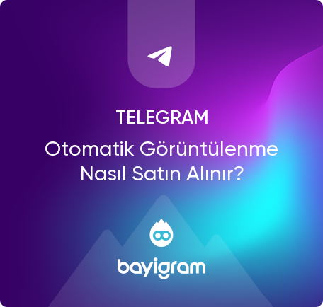 Telegram Otomatik Görüntülenme Nasıl Satın Alınır?
