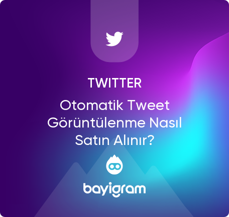 Twitter Otomatik Tweet Görüntülenme Nasıl Satın Alınır?