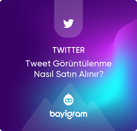 Twitter Tweet Görüntülenme Nasıl Satın Alınır?
