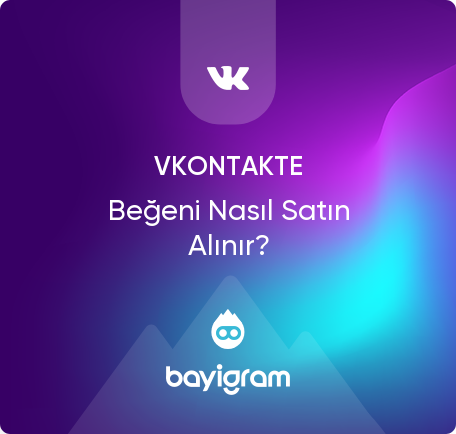 VKontakte Beğeni Nasıl Satın Alınır?