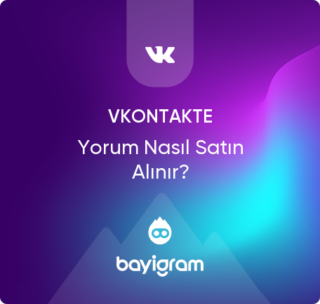 VKontakte Yorum Nasıl Satın Alınır?
