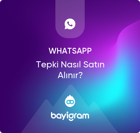 WhatsApp Tepki Nasıl Satın Alınır?