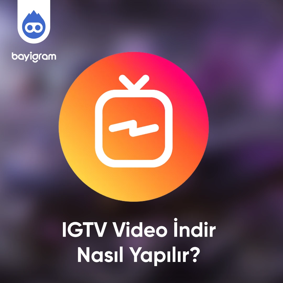 IGTV Video İndir Nasıl Yapılır?