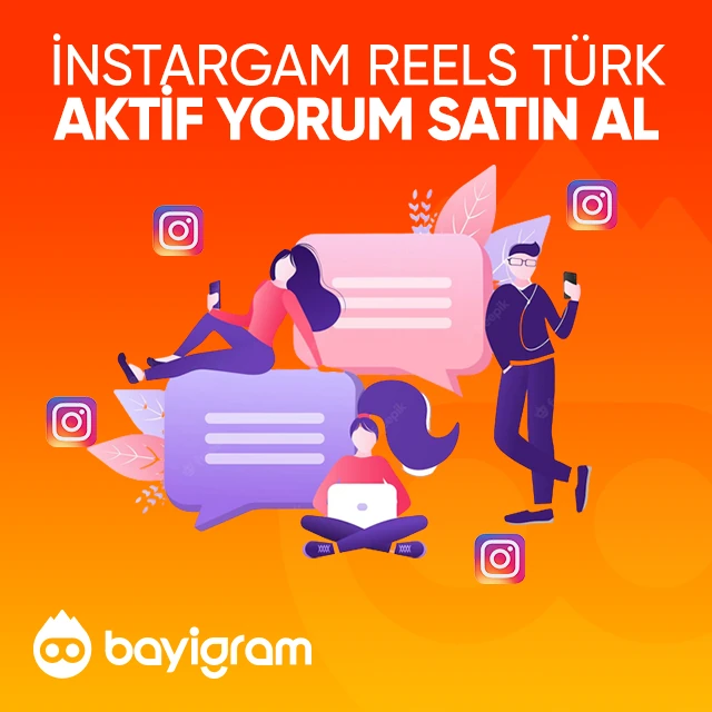 instagram reels türk aktif yorum satın al
