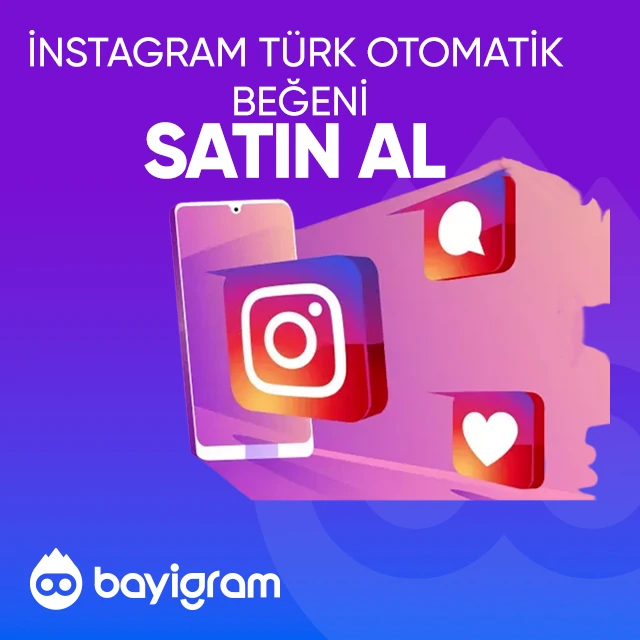 instagram türk otomatik beğeni satın al