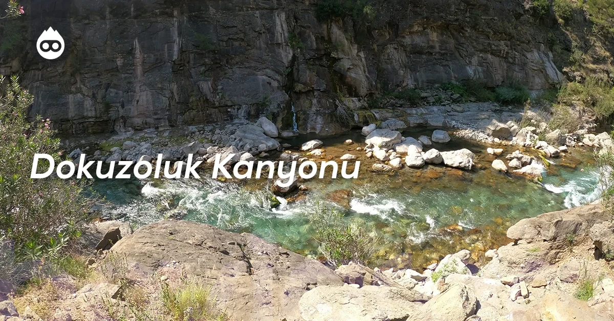 Adana Gezilecek Yerler Dokuzoluk Kanyonu