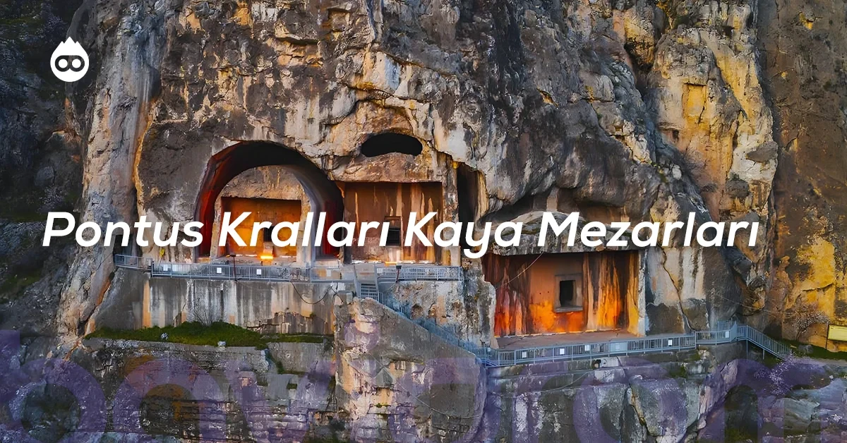 Amasya Gezilecek Yerler Pontus Kralları Kaya Mezarları