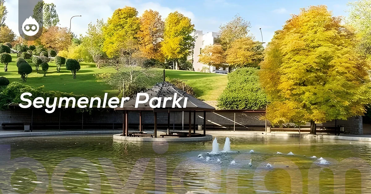 Ankara Gezilecek Yerler Seymenler Parkı
