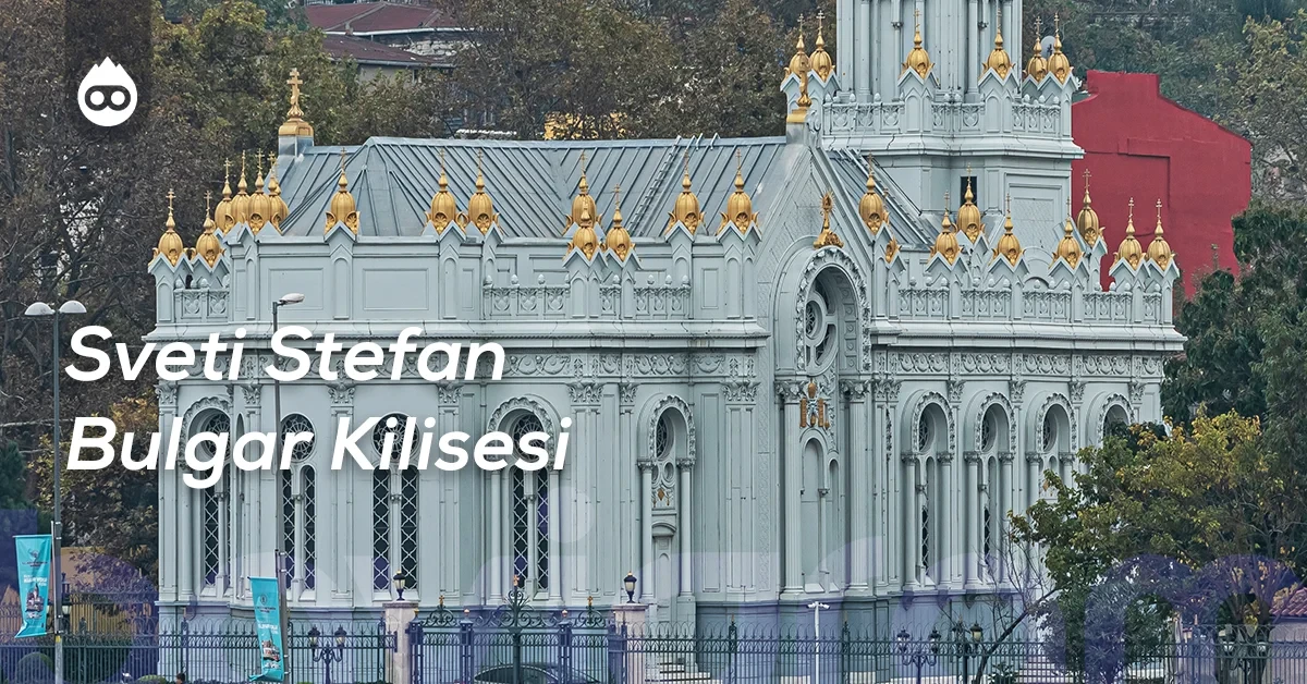 Balat Gezilecek Yerler Sveti Stefan Bulgar Kilisesi
