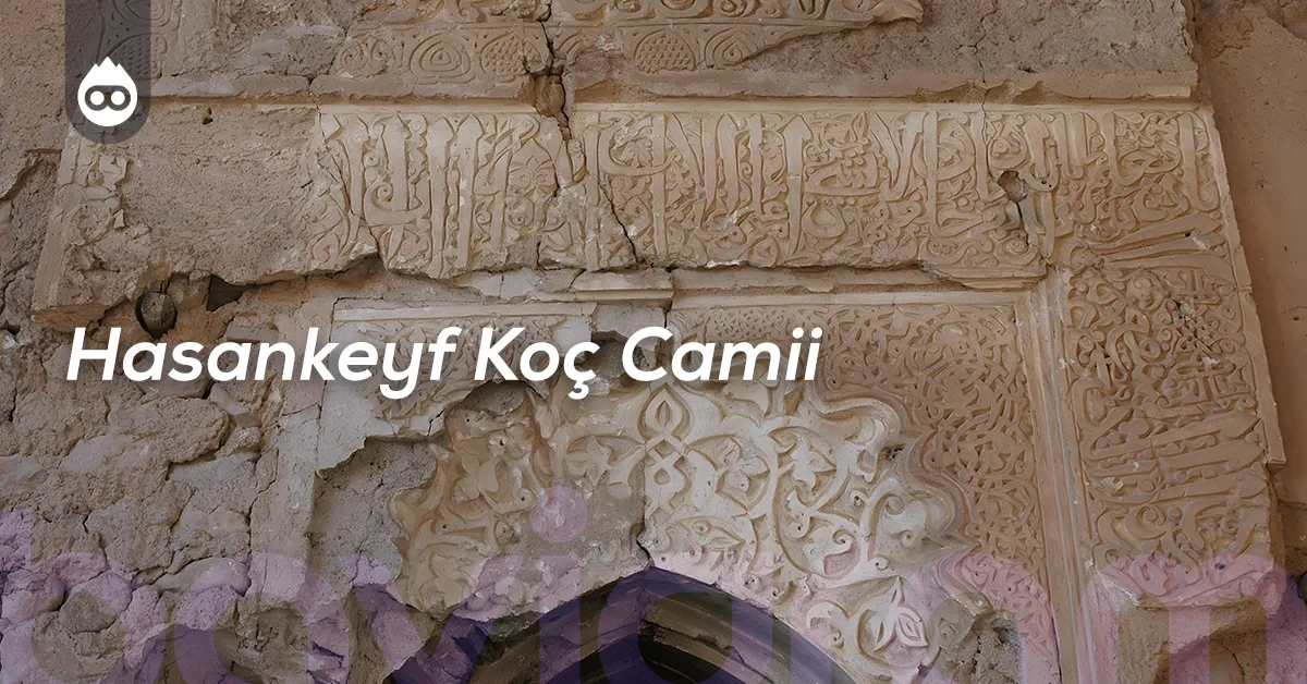 Batman’da Gezilecek Yerler Hasankeyf Koç Camii