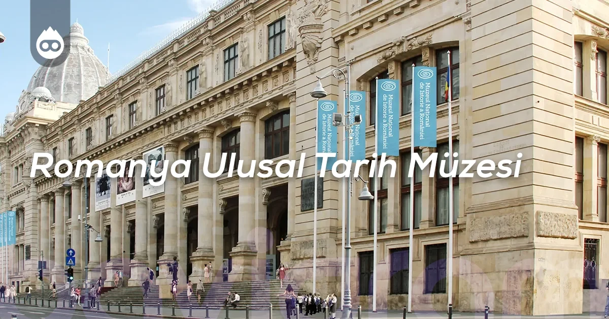 Bükreş Gezilecek Yerler Romanya Ulusal Tarih Müzesi