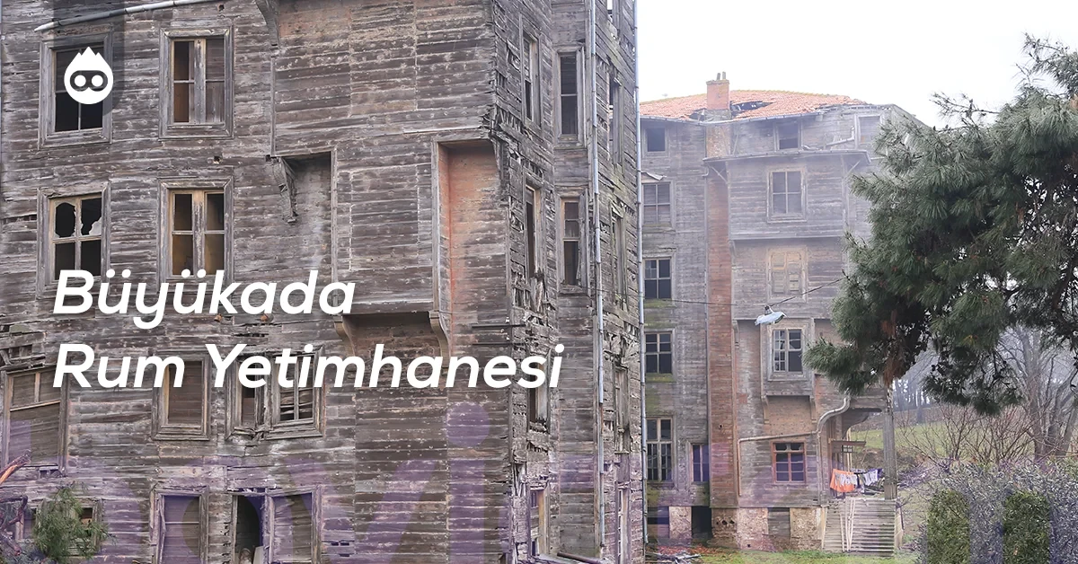 Büyükada Gezilecek Yerler Büyükada Rum Yetimhanesi