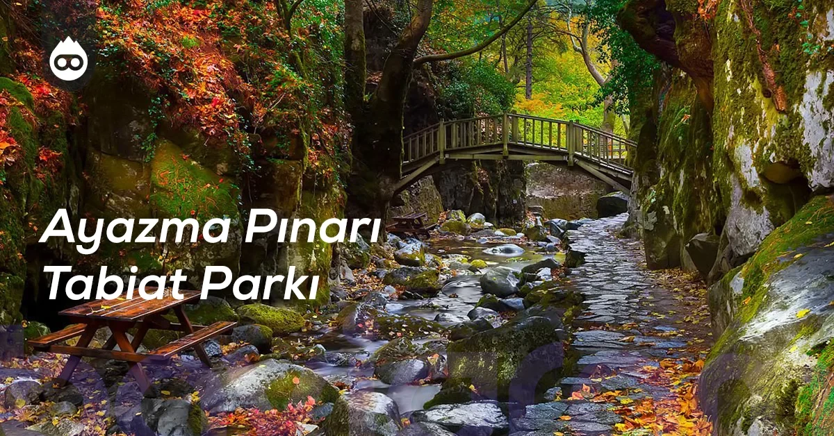 Çanakkale Gezilecek Yerler Ayazma Pınarı Tabiat Parkı