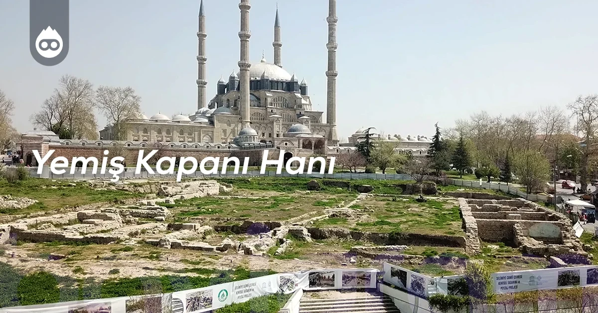 Edirne Gezilecek Yerler Yemiş Kapanı Hanı