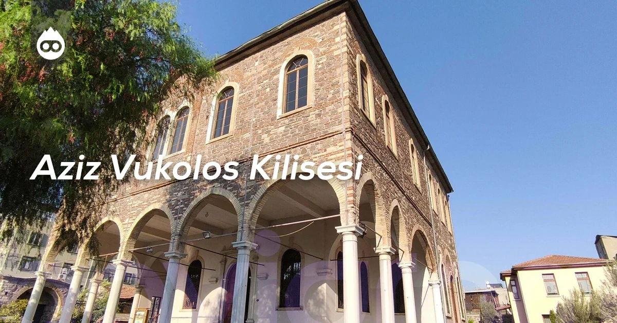 İzmir Gezilecek Yerler Aziz Vukolos Kilisesi