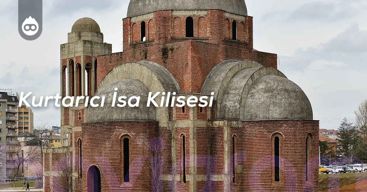 Priştine Gezilecek Yerler Kurtarıcı İsa Kilisesi