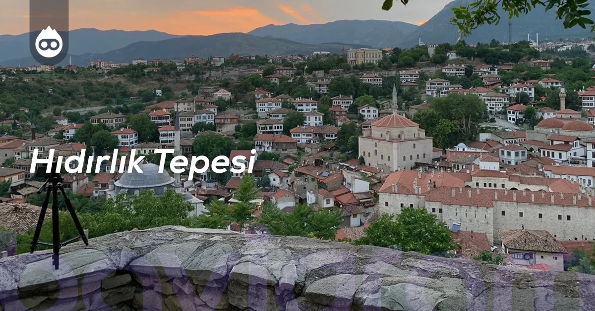 Safranbolu Gezilecek Yerler Hıdırlık Tepesi