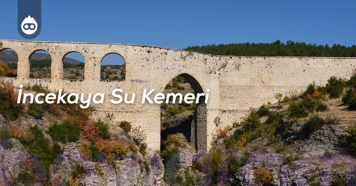 Safranbolu Gezilecek Yerler İncekaya Su Kemeri