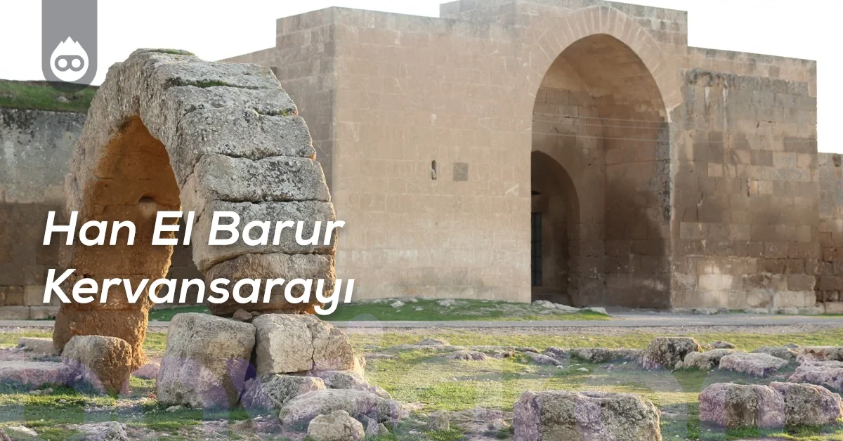 Şanlıurfa Gezilecek Yerler Han El Barur Kervansarayı