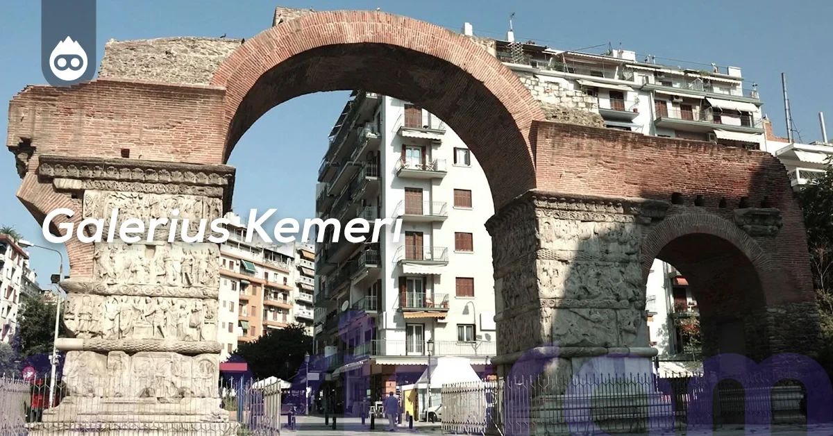 Selanik Gezilecek Yerler Galerius Kemeri