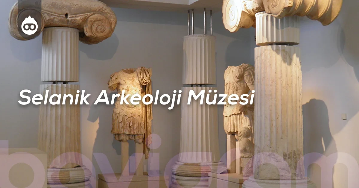 Selanik Gezilecek Yerler Selanik Arkeoloji Müzesi
