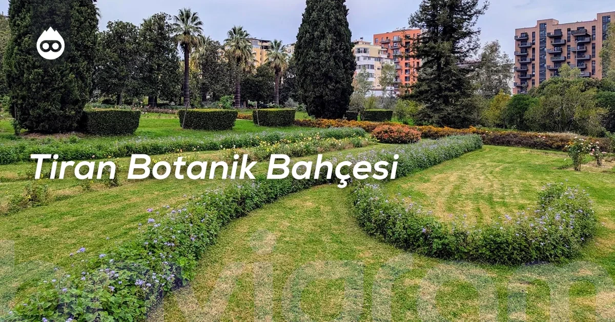 Tiran Gezilecek Yerler Tiran Botanik Bahçesi