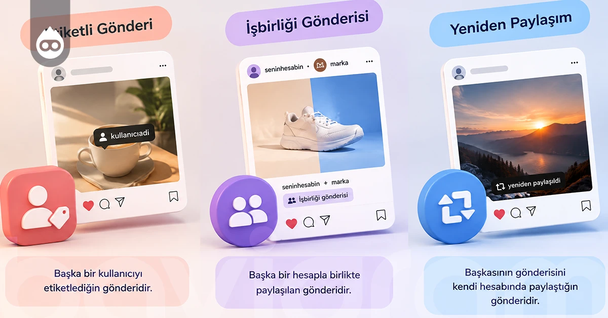 Etiketli gönderi işbirliği gönderisinden ve yeniden paylaşımdan nasıl ayrılır?