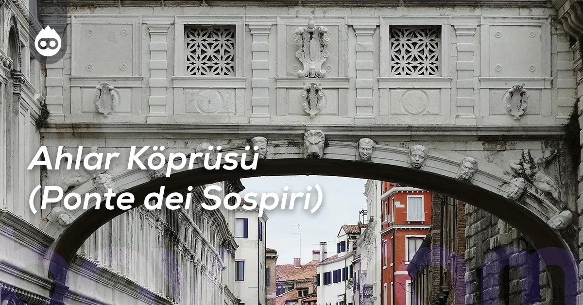 Venedik Gezilecek Yerler Ahlar Köprüsü (Ponte dei Sospiri)
