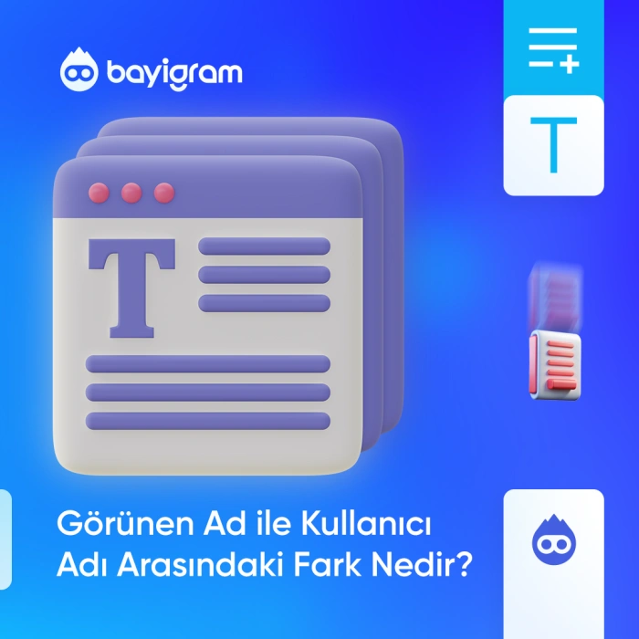 Görünen Ad ile Kullanıcı Adı Arasındaki Fark Nedir?