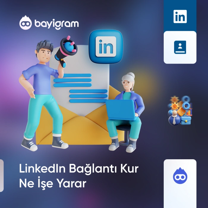 LinkedIn Bağlantı Kur Ne İşe Yarar