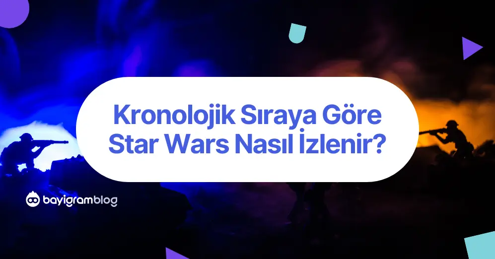 Star Wars Kronolojik Sıra